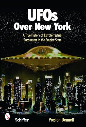 UFOs Over New York: A True History of Extraterrestrial Encounters in the Empire State von Schiffer Publishing