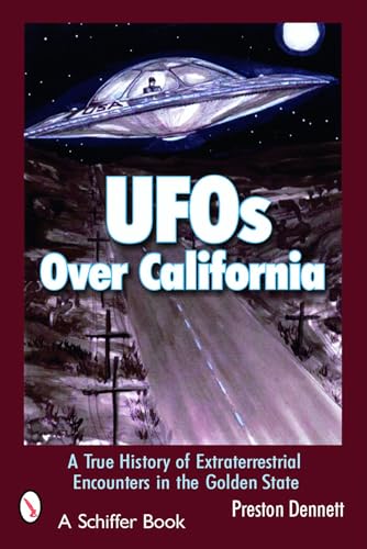 Uf Over California: a True History of Extraterrestrial Encounters in the Golden State (Schiffer Books) von Schiffer Publishing