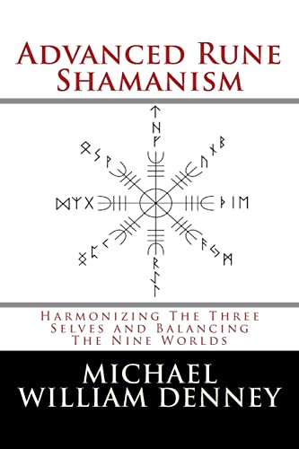 Advanced Rune Shamanism: Harmonizing The Three Selves and Balancing The Nine Worlds