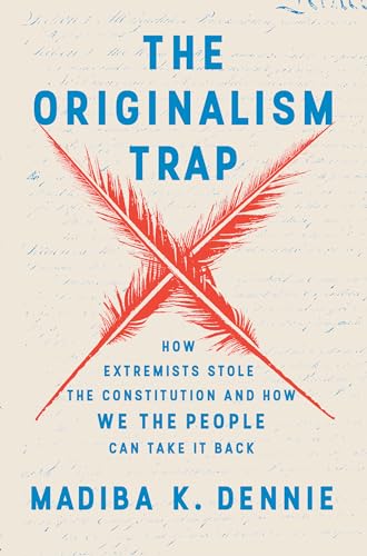 The Originalism Trap: How Extremists Stole the Constitution and How We the People Can Take It Back von Random House Books for Young Readers