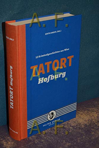 Tatort Hofburg: 13 Kriminalgeschichten aus Wien (Tatort Kurzkrimis: Kriminalgeschichten aus Wien)