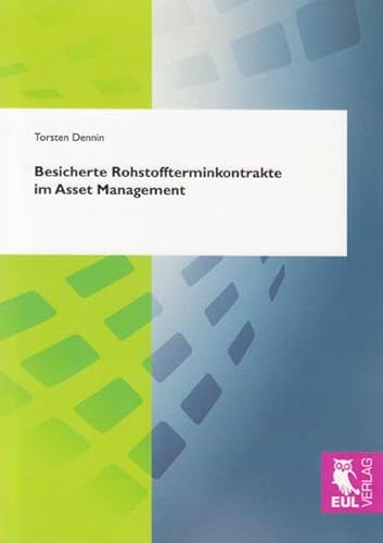 Besicherte Rohstoffterminkontrakte im Asset Management: Die Möglichkeiten einer dynamischen vs. statischen Allokation auf der Grundlage von Mean Reversion Preiseigenschaften