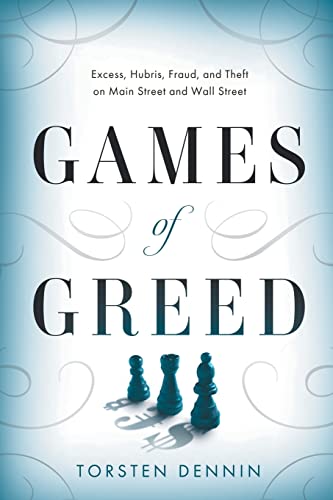Games of Greed: Excess, Hubris, Fraud, and Theft on Main Street and Wall Street von River Grove Books