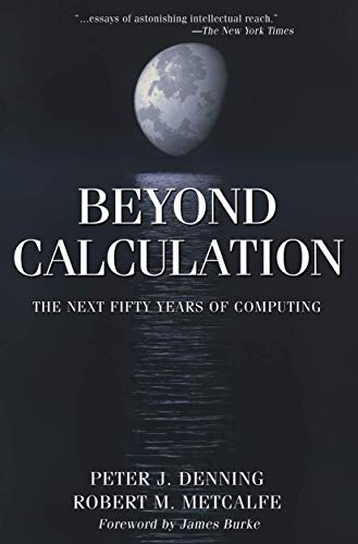 Beyond Calculation: The Next Fifty Years Of Computing von Springer