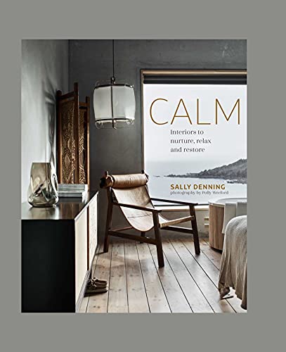 Calm: Interiors to nurture, relax and restore von Ryland Peters & Small