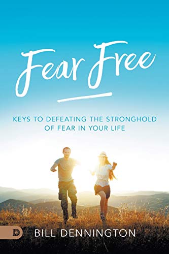 Fear Free: Keys to Defeating Stronghold of Fear in Your Life von Destiny Image