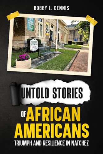 Untold Stories of African Americans Triumph and Resilience in Natchez von eBookIt.com