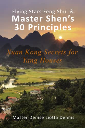 Flying Stars Feng Shui & Master Shen's 30 Principles: Xuan Kong Secrets for Yang Houses von Independently published