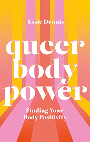 Queer Body Power: Finding Your Body Positivity von Jessica Kingsley Publishers