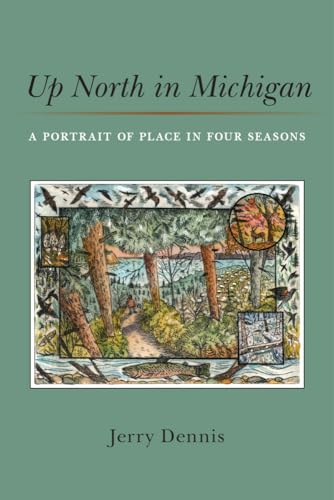 Up North in Michigan: A Portrait of Place in Four Seasons von The University of Michigan Press