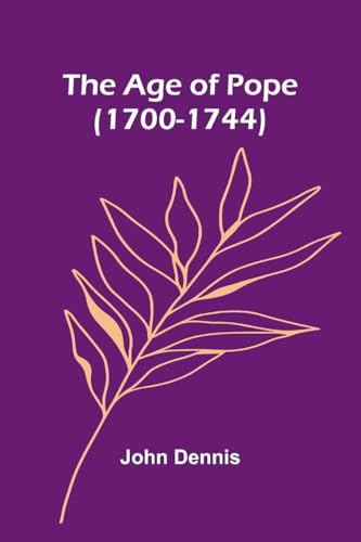 The Age of Pope (1700-1744) von Alpha Edition