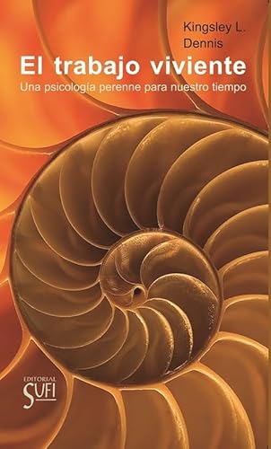 El trabajo viviente: Una psicología perenne para nuestro tiempo von Editorial Sufi