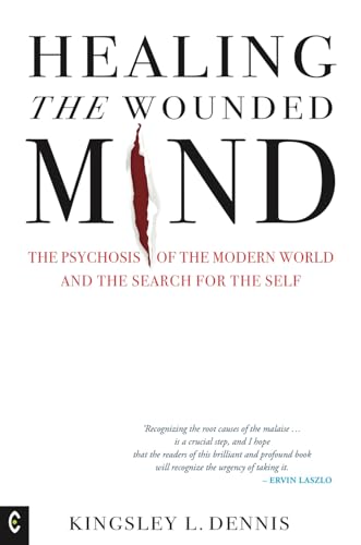 Healing the Wounded Mind: The Psychosis of the Modern World and the Search for the Self Healing the Wounded Mind: The Psychosis of the Modern World and the Search for the Self von Clairview Books