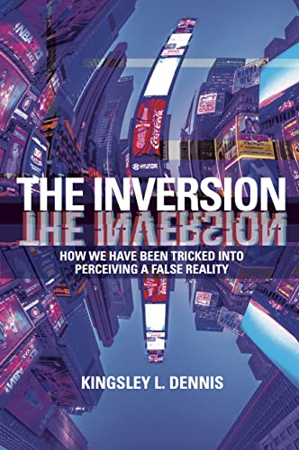 The Inversion: How We Have Been Tricked into Perceiving a False Reality von Aeon Books