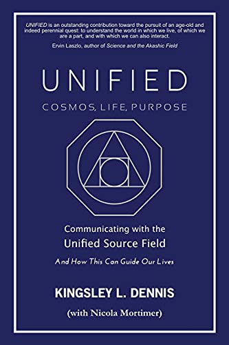 UNIFIED - COSMOS, LIFE, PURPOSE: Communicating with the Unified Source Field & How This Can Guide Our Lives