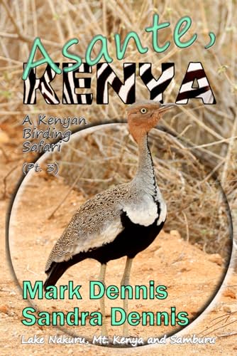 Asante, Kenya: A Kenyan Birding Safari Pt. 3 von Independently published