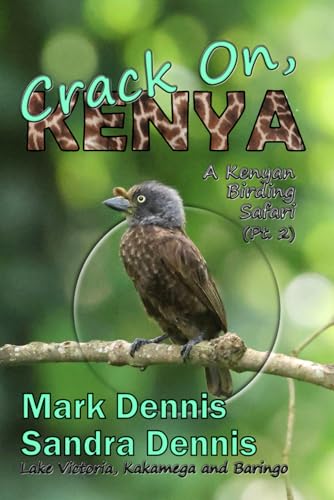 Crack On, Kenya: A Kenyan Birding Safari Pt 2 von Independently published