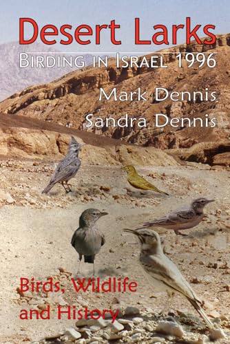 Desert Larks: Birding in Israel 1996 (Birding Travelogues) von Independently published