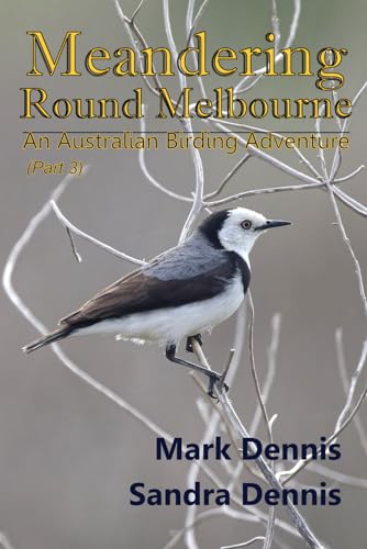 Meandering Round Melbourne: An Australian Birding Adventure (part 3) von Independently published