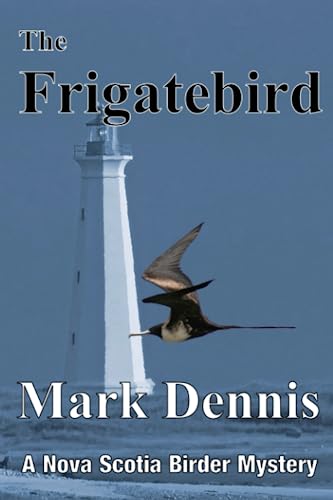 The Frigatebird (Nova Scotia birder-murder mysteries, Band 1) von Independently published
