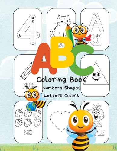 ABC Coloring Book For Toddlers: Learn The Shapes, Colors, Numbers and Letters. Activity Workbook for Kids Ages 2-5 Years