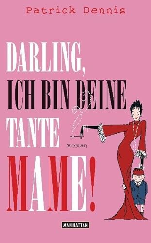 Darling, ich bin deine Tante Mame!: Roman
