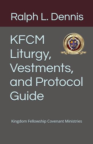 KFCM Liturgy, Vestments, and Protocol Guide