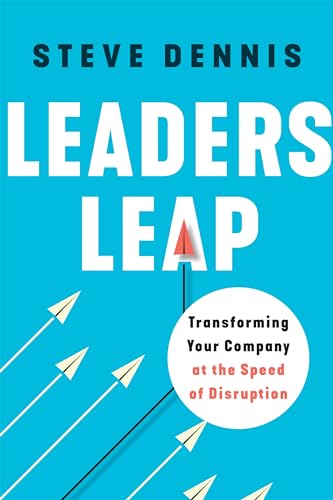 Leaders Leap: Transforming Your Company at the Speed of Disruption von Greenleaf Book Group