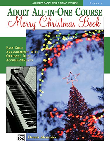 Alfred's Basic Adult All-in-One Course: Merry Christmas Piano Book: Level 1: Easy Solo Arrangements with Optional Duet Accompaniments (Alfred's Basic Adult Piano Course)
