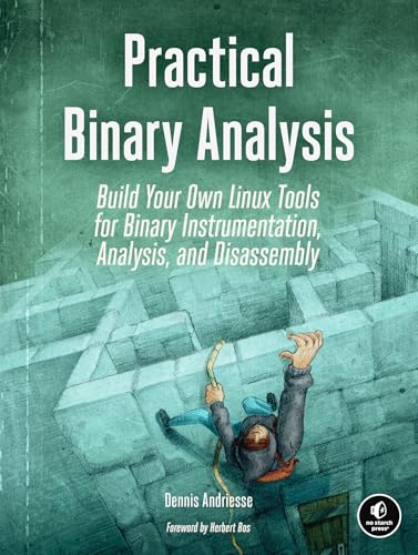 Practical Binary Analysis: Build Your Own Linux Tools for Binary Instrumentation, Analysis, and Disassembly von No Starch Press