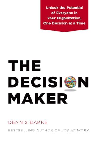 Decision Maker: Unlock the Potential of Everyone in Your Organization, One Decision at a Time von Pear Press