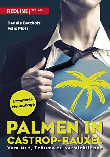 Palmen in Castrop-Rauxel: Vom Mut, Träume zu verwirklichen von Redline Verlag