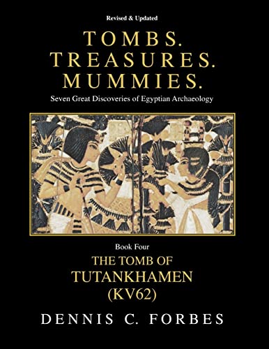 Tombs.Treasures.Mummies. Book Four: KV62 The Tomb of Tutankhamen (Tombs.Treasures.Mummies. Seven Great Discoveries of Egyptian Archaeology, Band 4) von CREATESPACE