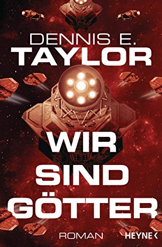Wir sind Götter: Roman (Bobiverse, Band 2) von HEYNE