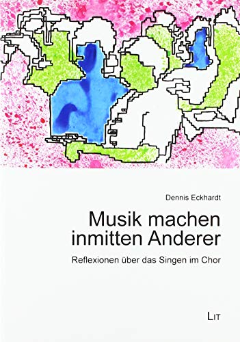 Musik machen inmitten Anderer: Reflexionen über das Singen im Chor
