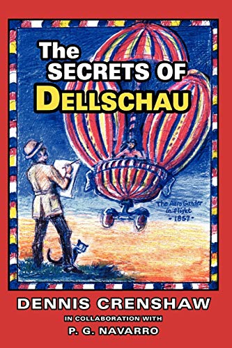THE SECRETS OF DELLSCHAU: The Sonora Aero Club & the Airships of the 1800s, A True Story: The Sonora Aero Club and the Airships of the 1800s, A True Story von Anomalist Books