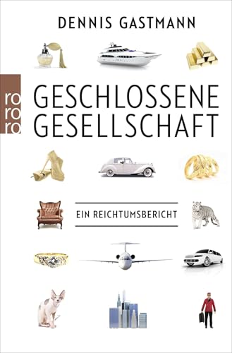 Geschlossene Gesellschaft: Ein Reichtumsbericht von Rowohlt Taschenbuch