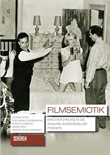 Filmsemiotik: Eine Einführung in die Analyse audiovisueller Formate (Schriften zur Kultur- und Mediensemiotik) von Schren Verlag