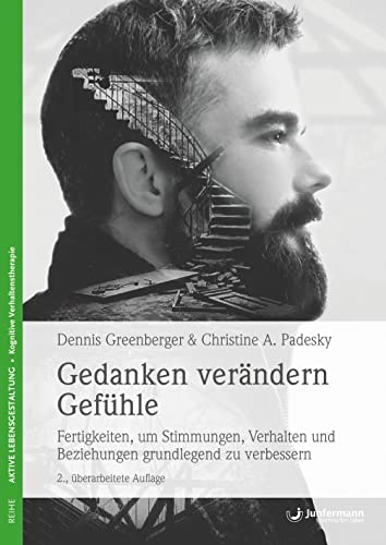 Gedanken verändern Gefühle: Fertigkeiten, um Stimmungen, Verhalten und Beziehungen grundlegend zu verbessern. Mit CD von Junfermann Verlag