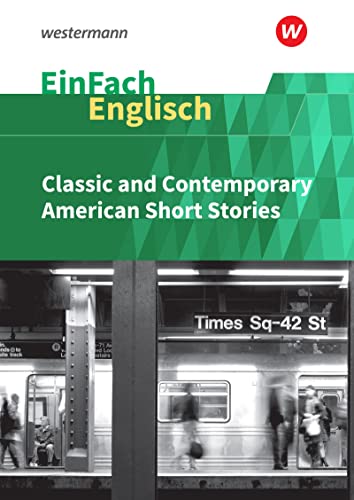 EinFach Englisch Textausgaben: Classic and Contemporary American Short Stories: Textausgaben für die Schulpraxis (EinFach Englisch Textausgaben: Textausgaben für die Schulpraxis)