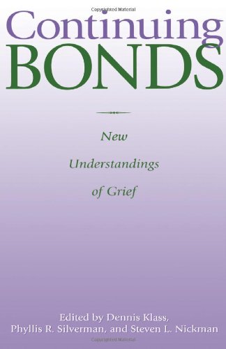 Continuing Bonds: New Understandings of Grief (SERIES IN DEATH EDUCATION, AGING AND HEALTH CARE)