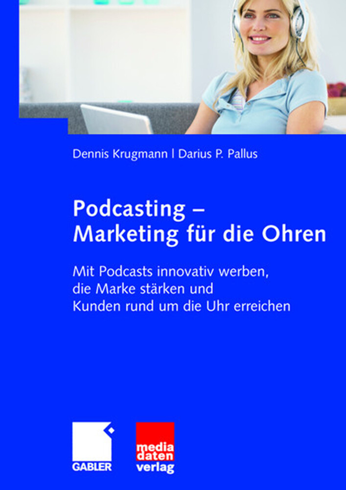 Podcasting - Marketing für die Ohren von Gabler Verlag