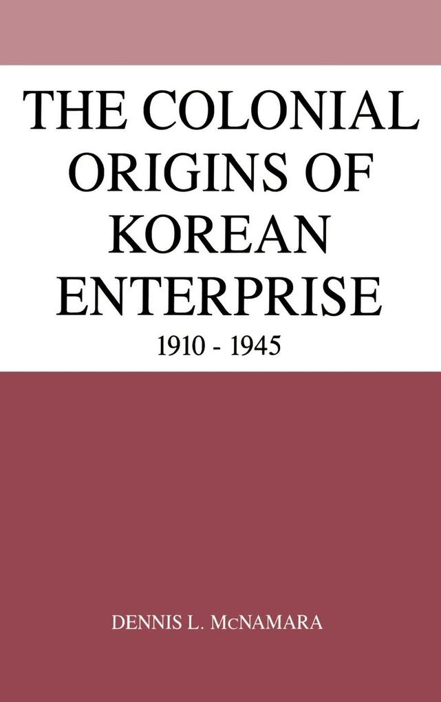 The Colonial Origins of Korean Enterprise von Cambridge University Press