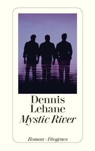 Mystic River: Roman. Ausgezeichnet mit dem Deutschen Krimi-Preis, Kategorie International 2003 und mit dem Anthony Award 2002 . (detebe) von Diogenes Verlag AG