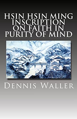 Hsin Hsin Ming: Inscription on Faith in Purity of Mind