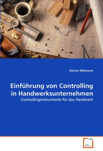 Einführung von Controlling in Handwerksunternehmen: Controllinginstrumente für das Handwerk von VDM Verlag Dr. Müller