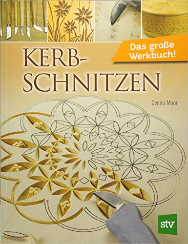 Kerbschnitzen: Das große Werkbuch! von Stocker Leopold Verlag