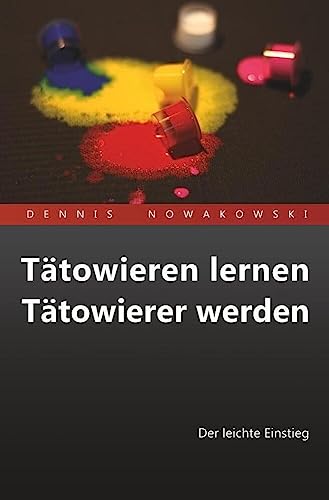 Tätowieren lernen - Tätowierer werden: Der leichte Einstieg von Freeze Verlag
