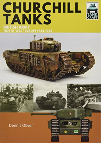 Churchill Tanks: British Army, North-West Europe 1944-45 (Tankcraft, Band 4)