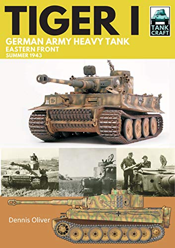 Tiger I German Army Heavy Tank: Eastern Front, Summer 1943 (Tankcraft, 20, Band 20)
